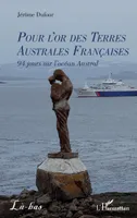 Pour l’or des Terres Australes Françaises, 94 jours sur l’océan Austral