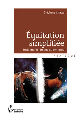 Equitation simplifiée, Fusionner à l'image du centaure