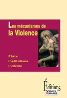 Les Mécanismes de la violence, États, institutions, individu