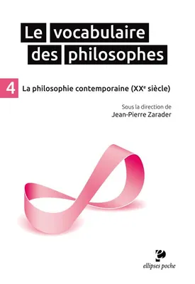 4, Le Vocabulaire des philosophes - la philosophie contemporaine (XXe siècle)