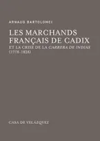 Les marchands français de Cadix et la crise de la Carrera de Indias, 1778-1828