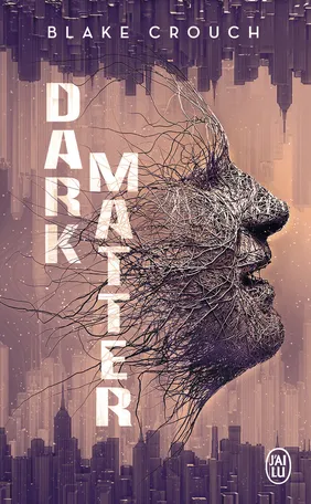 Livres Littératures de l'imaginaire Science-Fiction Dark Matter Blake Crouch
