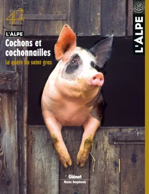 L'Alpe 42 - Cochons et cochonail, L'Alpe 42 - Cochons et cochonailles, La quête du saint gras