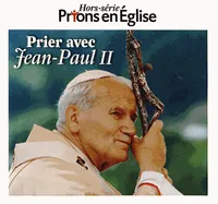Prier avec Jean-Paul II, Prions en Eglise Hors-série 