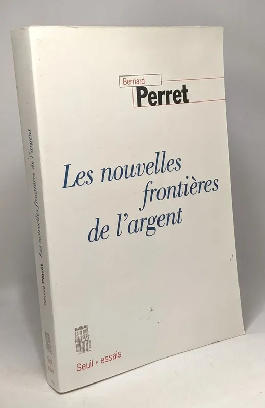 Livres Économie-Droit-Gestion Sciences Economiques Les Nouvelles Frontières de l'argent Bernard Perret