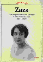 Zaza. Correspondance et carnets (1914-1929), correspondance et carnets d'Élisabeth Lacoin, 1914-1929