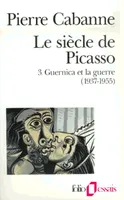 Le siècle de Picasso., 3, Guernica et la guerre, Le Siècle de Picasso (Tome 3-Guernica et la guerre (1937-1955)), Guernica et la guerre (1937-1955)