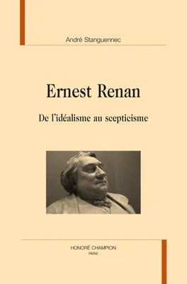 Ernest Renan - de l'idéalisme au scepticisme