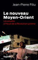 Le Nouveau Moyen-Orient, Les peuples à l'heure de la révolution syrienne