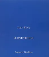 Yves Klein Substitutions, entretien apocryphe d'Yves Klein