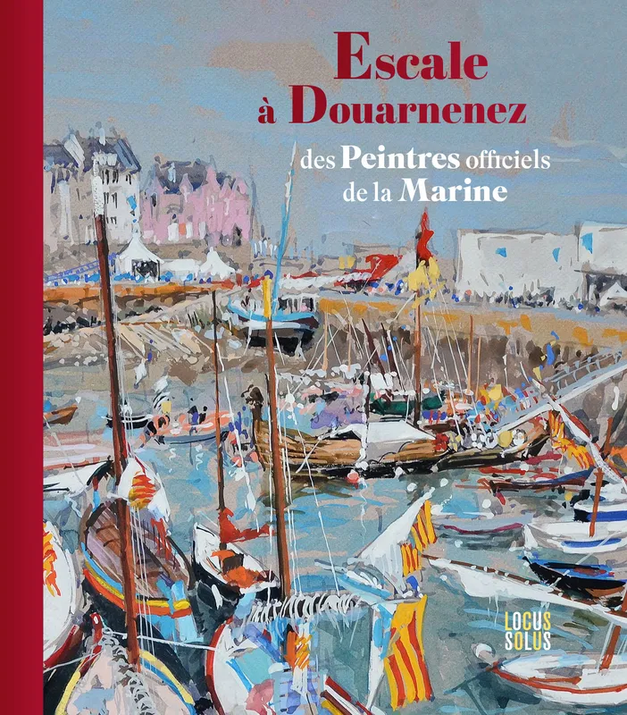 Livres Arts Beaux-Arts Peinture Escale à Douarnenez des peintres officiels de la Marine ROHAUT JACQUES