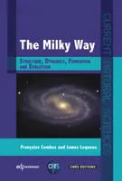 The Milky Way, Structure, dynamics, formation and evolution