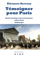 Témoigner pour Paris, Récits du siège et de la commune, 1870-1871