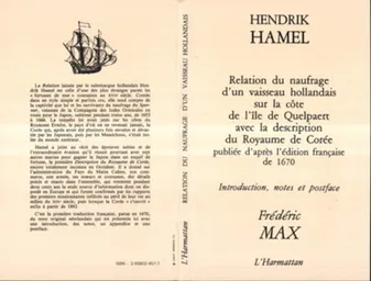 Henddrik Hamel, relation du naufrage d'un vaisseau hollandais sur la côte de l'île de Quelpaert et description du royaume de Corée