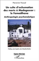 Un culte d'exhumation des morts à Madagascar : le Famadihana, Anthropologie psychanalytique
