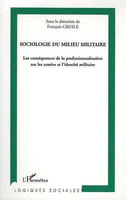 Sociologie du milieu militaire, les conséquences de la professionnalisation sur les armées et l'identité militaire