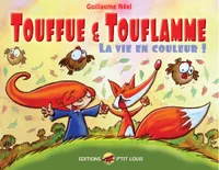 Touffue & Touflamme, Touffue et touflamme : La vie en couleur