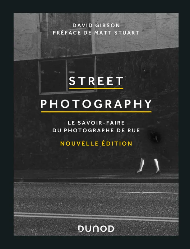 Street Photography - Le savoir-faire du photographe de rue, Le savoir-faire du photographe de rue David Gibson