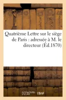 Quatrième Lettre sur le siège de Paris : adressée à M. le directeur de la 'Revue des Deux-Mondes'