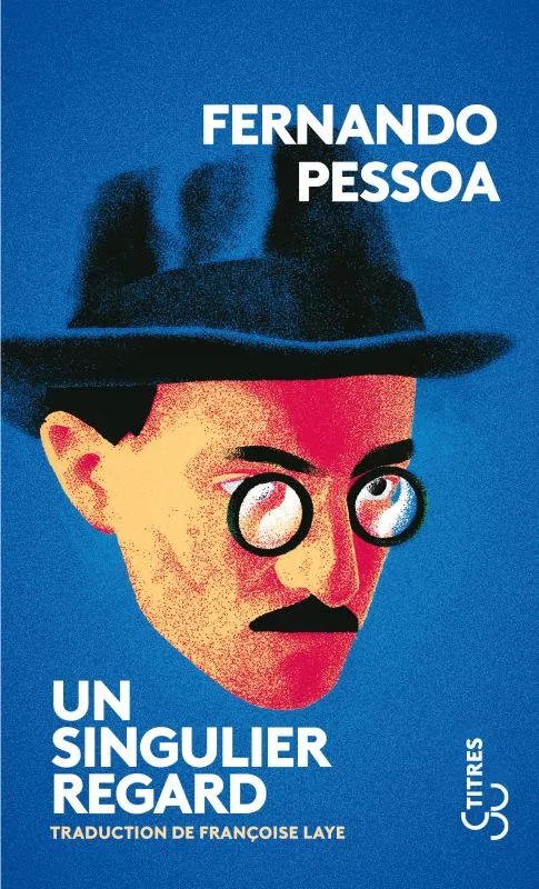 Livres Littérature et Essais littéraires Romans contemporains Etranger Un singulier regard Fernando Pessoa