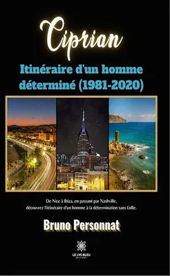 Ciprian, Itinéraire d'un homme déterminé (1981-2020)