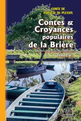 Contes et Croyances de la Brière (Tome Ier), recueillis à Donges et ses environs