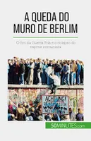 A queda do Muro de Berlim, O fim da Guerra Fria e o colapso do regime comunista