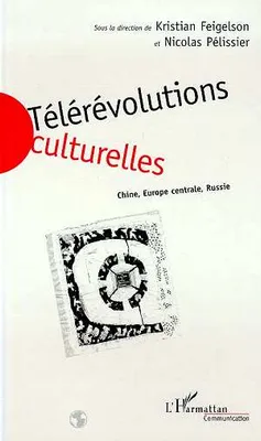 Télérévolutions Culturelles, Chine, Europe Centrale, Russie