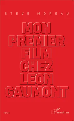 Mon premier film chez Léon Gaumont, Récit