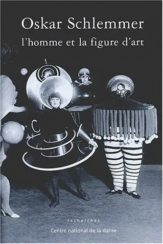 Oskar Schlemmer, L'Homme et la figure d'art Claire Rousier