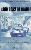 1968 HORS DE FRANCE - HISTOIRE ET CONSTRUCTIONS HISTORIOGRAPHIQUES, Histoire et constructions historiographiques