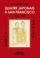 Quatre Japonais à San Francisco, 1904-1924