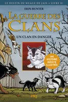 2, La guerre des Clans cycle II - tome 2 Un clan en danger - Version illustrée