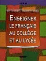 Enseigner le français au collège et au lycée