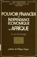 Pouvoir financier et indépendance économique en Afrique - le cas du Sénégal, le cas du Sénégal