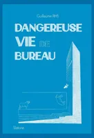 DANGEREUSE VIE DE BUREAU