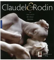 Camille Claudel et Rodin. La Rencontre de deux destins, la rencontre de deux destins