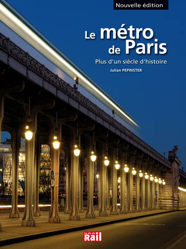 Le métro de Paris / plus d'un siècle d'histoire, Plus d'un siècle d'histoire Julian Pepinster