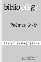 BIBLIOCOLLEGE - Poèmes 6e/5e - Livret pédagogique, livret pédagogique
