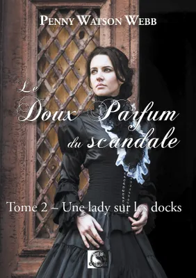 2, Le doux parfum du scandale, Une lady sur les docks Tome 2