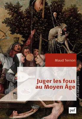Juger les fous au Moyen Âge, Dans les tribunaux royaux en France XIVe-XVe siècles