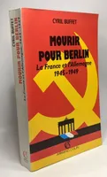 Mourir pour Berlin, la France et l'Allemagne, 1945-1949