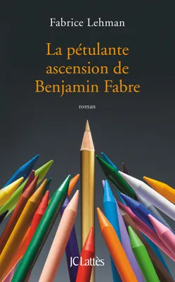 La pétulante ascension de Benjamin Fabre, roman