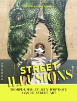 Street illusions, Trompe-l'oeil et jeux d'optique dans le street art