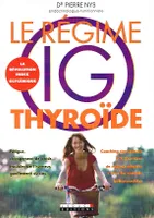 Le régime IG thyroïde, Fatigue, changement de poids, troubles 0e l'humeur, gonflement du cou: adoptez le régime IG thyroïde