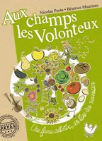 AUX CHAMPS LES VOLONTEUX, Une ferme collective, un tiers-lieu nourricier