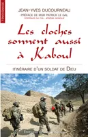 Les cloches sonnent aussi à Kaboul, Itinéraire d'un soldat de Dieu