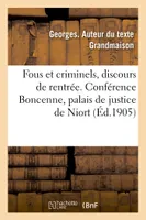 Fous et criminels, discours de rentrée. Conférence Boncenne, palais de justice de Niort