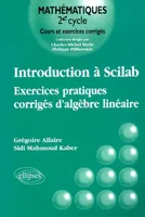 Introduction à Scilab - Exercices pratiques corrigés d'algèbre linéaire, exercices pratiques corrigés d'algèbre linéaire