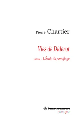 Vies de Diderot, Portrait du philosophe en mystificateur. Volume 1, L'école du persiflage